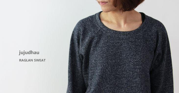 jujudhau /  RAGRAN SWEAT